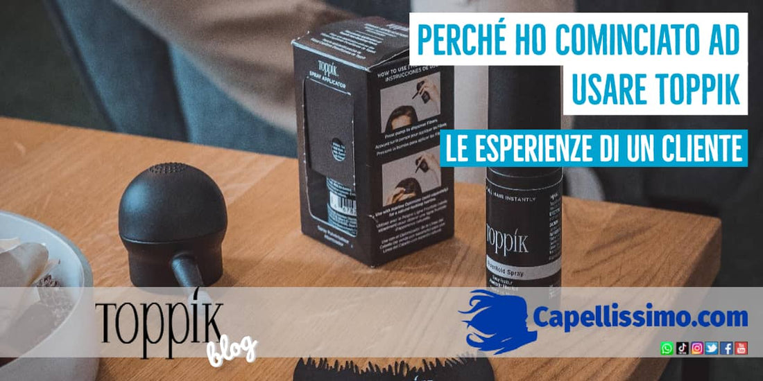 perchè ho cominciato a usare toppik esperienza cliente