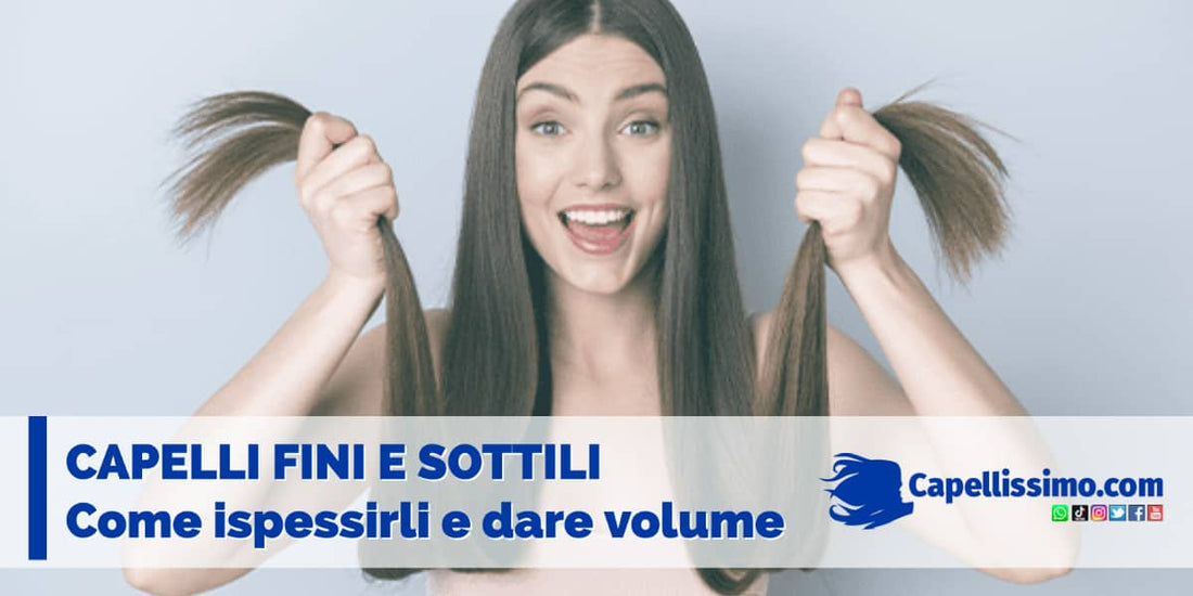 come ispessire capelli fini e pochi senza volume