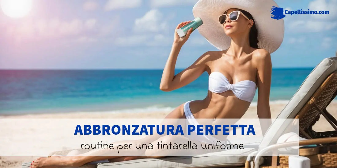 come avere un abbronzatura perfetta