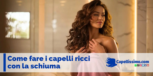 come fare i capelli ricci con la schiuma