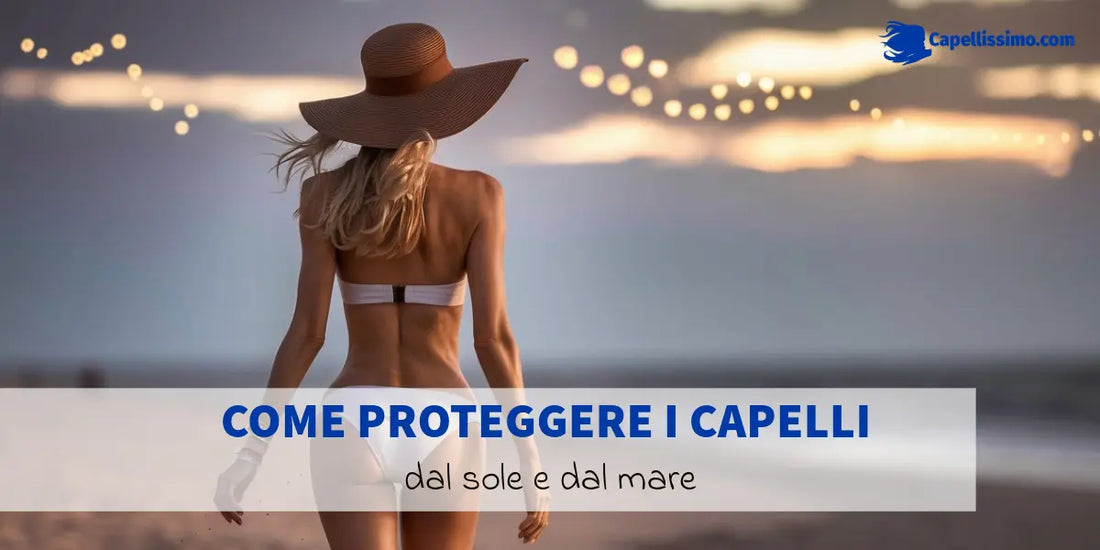 come proteggere i capelli dal sole