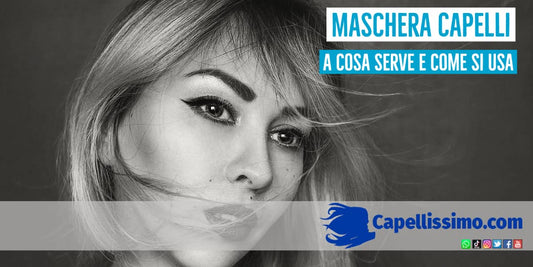 maschera capelli cosa serve come si usa