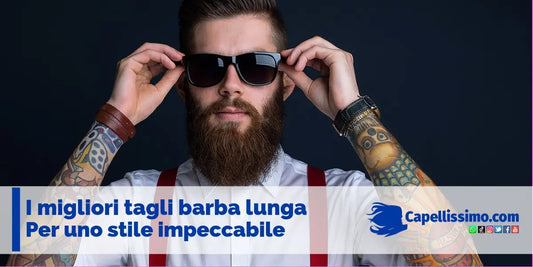 i migliori tagli barba lunga uomo