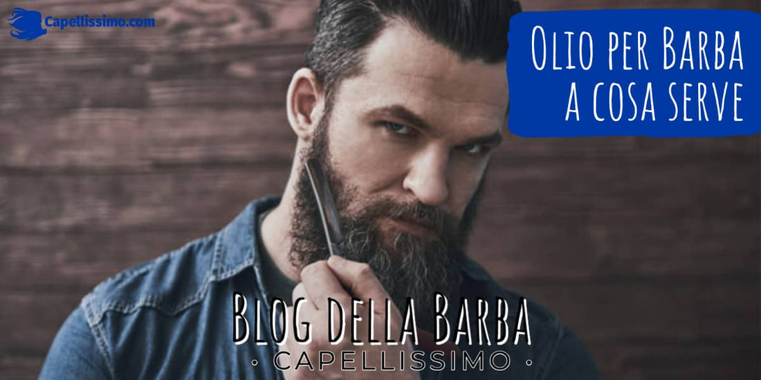 Olio da Barba a cosa serve e quando usarlo