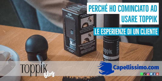 perchè ho cominciato a usare toppik esperienza cliente