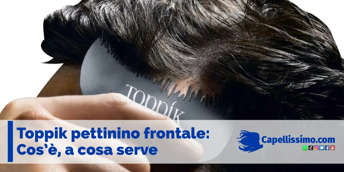 Pettinino frontale toppik, a cosa serve